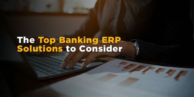 The Top Banking ERP Solutions to Consider