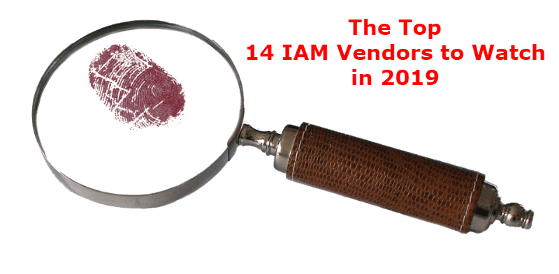 The Top 14 IAM Vendors to Watch in 2019