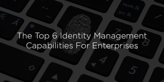 top6-identity-management-capabilities-for-enterprises.jpg