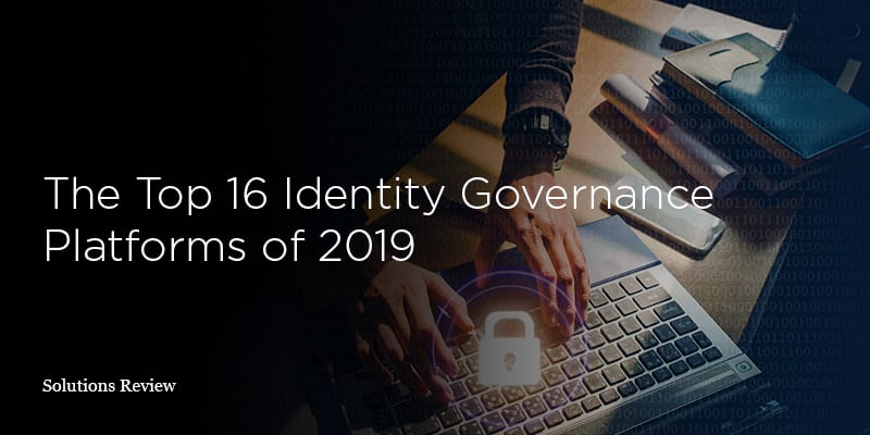 The Top 16 Identity Governance Platforms of 2019