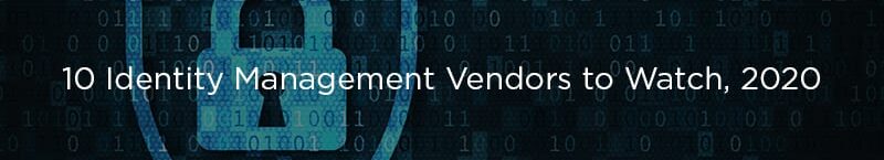 Solutions Review Names 10 Identity Management Vendors to Watch, 2020