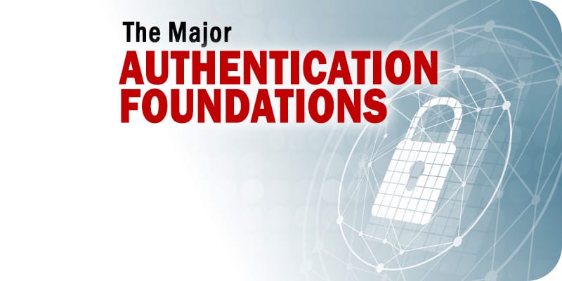 What are the Major Authentication Foundations?