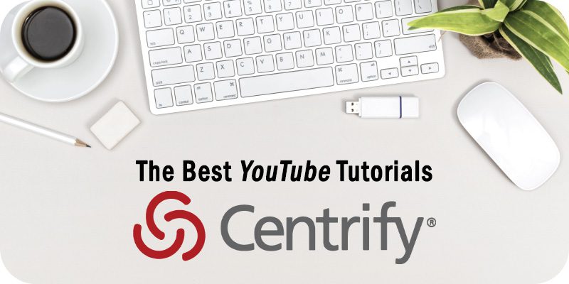 Centrify YouTube Tutorials