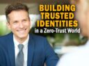 Building Trusted Identities in a Zero Trust World