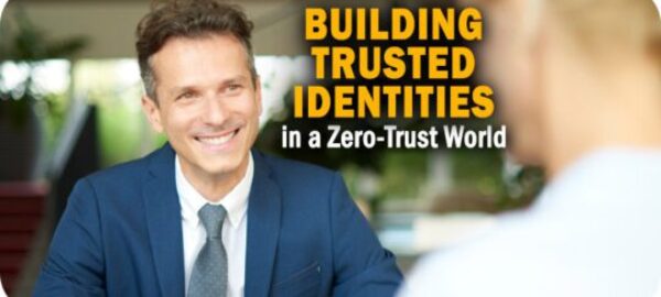 Building Trusted Identities in a Zero Trust World