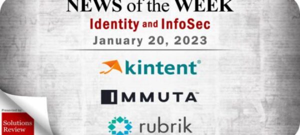Identity Management and Information Security News for the Week of January 20; Kintent, Immuta, Rubrik, and More Identity Management and Information Security News for the Week of January 20; Kintent, Immuta, Rubrik, and More