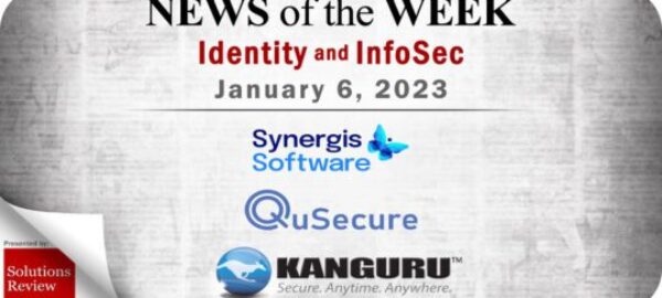 Identity Management and Information Security News for the Week of January 6; Synergis Software, QuSecure, Kanguru, and More