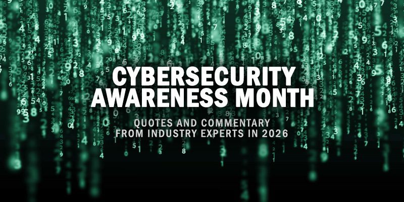 Cybersecurity Awareness Month Quotes and Commentary from Industry Experts in 2026