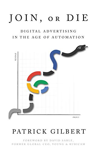 Join or Die Digital Advertising in the Age of Automation