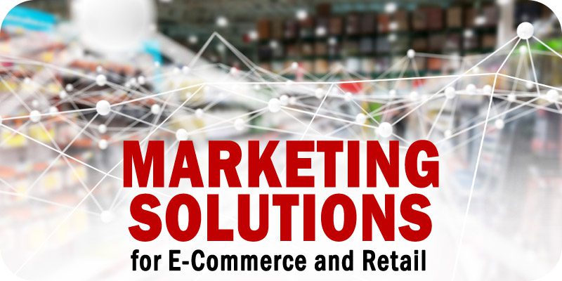 Marketing Solutions for E-Commerce and Retail Companies