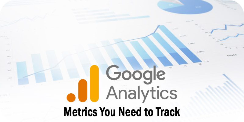 Google Analytics Metrics Your Marketing Team Needs to Track