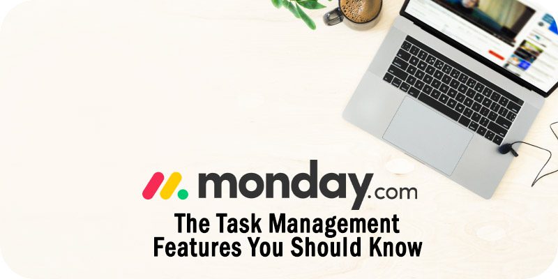 The monday.com Task Management Features Companies Should Know About