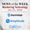 Top MarTech News From the Week of July 11th