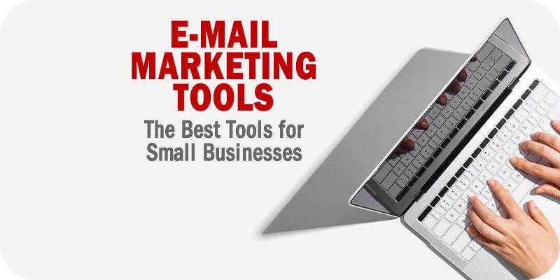 The Best Email Marketing Tools for Small Businesses to Consider