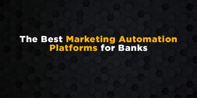 The Best Marketing Automation Platforms for Banks