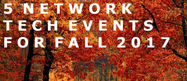Five Network Tech Events for Fall 2017 - Network Monitoring Tools ...