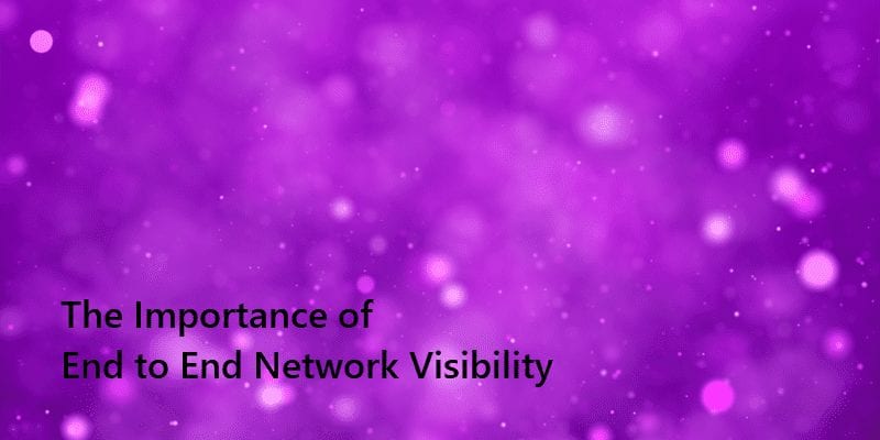 network end to end visibility