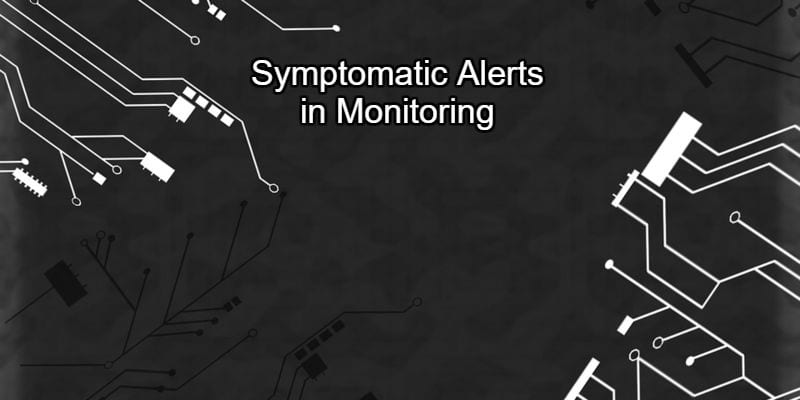 Symptomatic Alerts Monitoring