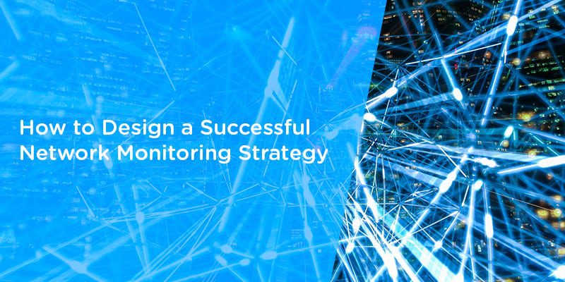 How to Design a Successful Network Monitoring Strategy