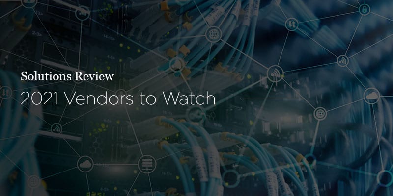 Solutions Review: 6 Network Monitoring Vendors to Watch in 2021