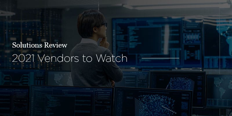 Solutions Review: 4 Network Security Vendors to Watch in 2021