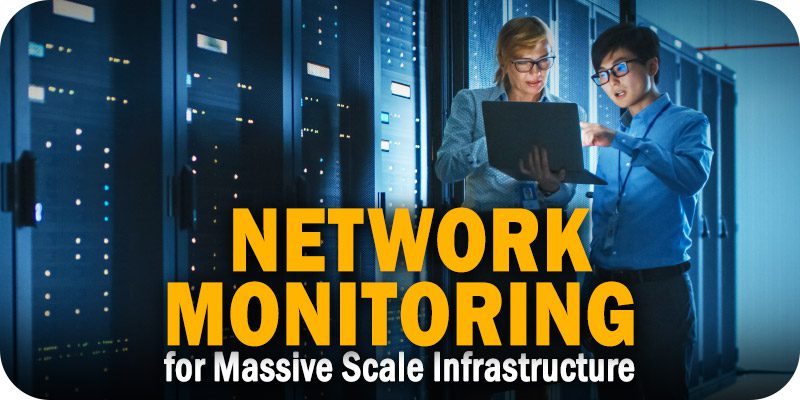 Is Your Network Monitoring a Match-Fit for Massive Scale Infrastructure?