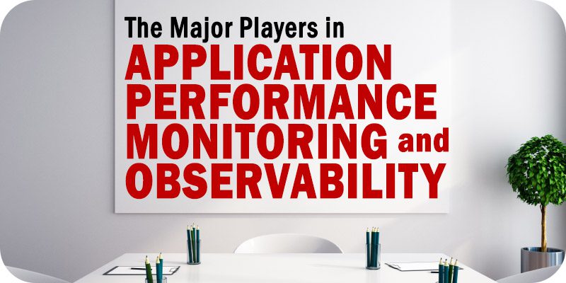 Application performance monitoring major players