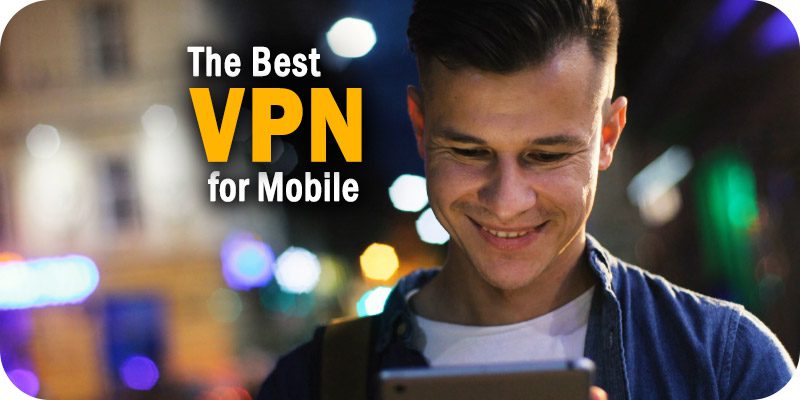 Best VPN for Mobile Devices