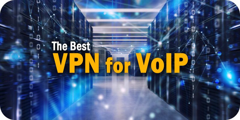 The 8 Best VPN for VoIP