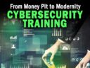 Cybersecurity Training: From Money Pit to Modernity Cybersecurity Training: From Money Pit to Modernity