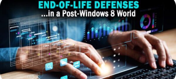 End-of-Life Defenses in a Post-Windows 8 World End-of-Life Defenses in a Post-Windows 8 World