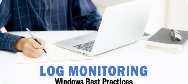 8 Windows Event Log Monitoring Best Practices in 2023