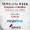 Endpoint Security and Network Monitoring News for the Week of February 13th