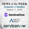 Endpoint Security and Network Monitoring News for the Week of August 7th