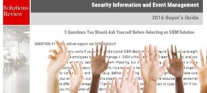 Five Questions You Need To Ask Yourself When Evaluating SIEM Solutions