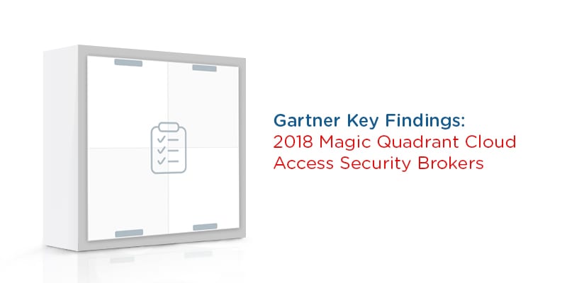 Key Findings: The 2018 Magic Quadrant for Cloud Access Security Brokers