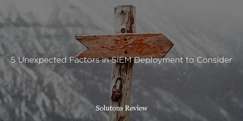 5 Unexpected Factors in SIEM Deployment to Consider