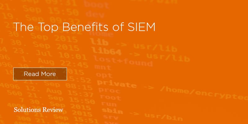 Here are the Top 5 Benefits of SIEM for Enterprises