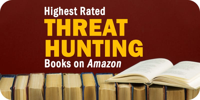 The Highest Rated Threat Hunting Books Available on Amazon