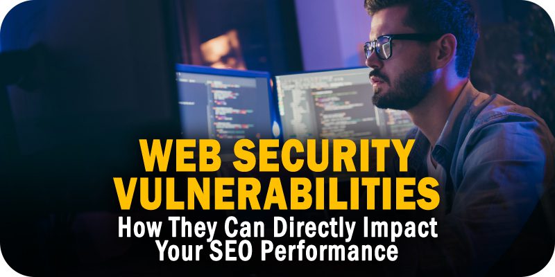 How Web Security Vulnerabilities Can Directly Impact Your SEO Performance