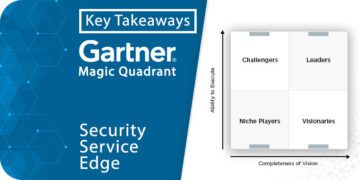 Key Takeaways: 2022 Gartner Magic Quadrant for Security Service Edge