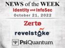 Identity Management and Information Security News for the Week of October 21; Zerto, Revelstoke, PsiQuantum, and More