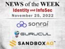 Identity Management and Information Security News for the Week of November 25; Sonrai Security, Gurucul, SandboxAQ, and More
