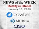 Identity Management and Information Security News for the Week of January 13; Cowbell, Simeio, Cerberus Sentinel, and More