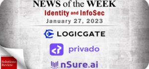 Identity Management and Information Security News for the Week of January 27; LogicGate, Privado.ai, Nsure.ai, and More
