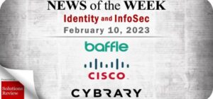 Identity Management and Information Security News for the Week of February 10; Baffle, Cisco, Cybrary, and More Identity Management and Information Security News for the Week of February 10; Baffle, Cisco, Cybrary, and More
