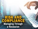 Managing Risk and Compliance Through a Recession Managing Risk and Compliance Through a Recession