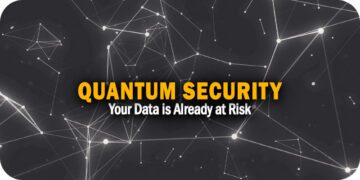 Quantum Security Judgement Day is Inevitable, And Your Data is Already at Risk
