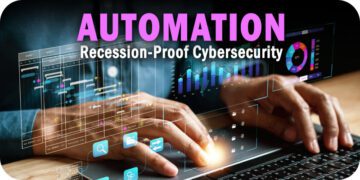 Automation: The Missing Link to Recession-Proof Cybersecurity