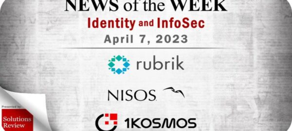 Identity Management and Information Security News for the Week of April 7; Rubrik, Nisos, 1Kosmos, and More Identity Management and Information Security News for the Week of April 7; Rubrik, Nisos, 1Kosmos, and More